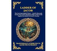 Ladder of Jacob: The Lost Apocryphal Vision of Heaven - Discovering Angelic Realms, Divine Prophecies & The Mysteries of Spiritual Ascent (Large Print ... 20 (Library of Alexandria - Esoteric)