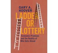 Ladder or Lottery: Economic Promises and the Reality of Who Gets Ahead
