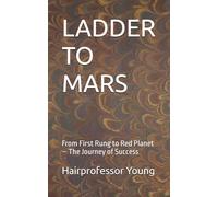 LADDER TO MARS: From First Rung to Red Planet - The Journey of Success