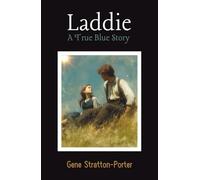 Laddie: A True Blue Story: Honor, Devotion, and Life in an Indiana Orchard