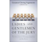 Ladies And Gentlemen Of The Jury: Greatest Closing Arguments In Modern Law