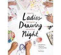 Ladies Drawing Night: Make Art, Get Inspired, Join the Party