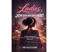 Ladies, How Did We Get Here?