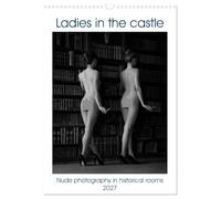 Ladies in the castle (Wall Calendar 2027 DIN A3 portrait), CALVENDO 12 Month Wall Calendar: Nude photography in historical rooms