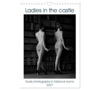 Ladies in the castle (Wall Calendar 2027 DIN A4 portrait), CALVENDO 12 Month Wall Calendar: Nude photography in historical rooms