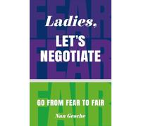 Ladies, Let's Negotiate: Go from Fear to Fair