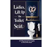 Ladies, Lift Up The Toilet Seat: A 31-Day Journal for Couples