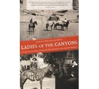 Ladies of the Canyons: A League of Extraordinary Women and Their Adventures in the American Southwest