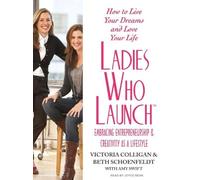 Ladies Who Launch: Embracing Entrepreneurship & Creativity as a Lifestyle
