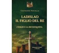 Ladislao il figlio del re. L'esilio e la riconquista