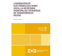 L'Administració electrònica en l'ámbit local: la secretaria municipal en l'estratègia de transformació digital (Monografías)