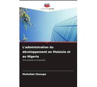 L'administration du développement en Malaisie et au Nigeria: Une analyse comparative