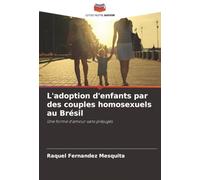 L'adoption d'enfants par des couples homosexuels au Brésil: Une forme d'amour sans préjugés