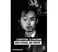 L'adoption, le racisme, mon voyage, ma vérité