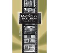 Ladrón de bicicletas (Ladri di biciclette). Vittorio De Sica (1948): 66 (Guías para ver y analizar cine)