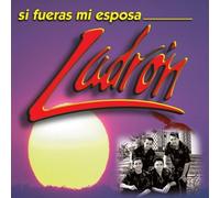 Ladron - Si Fueras Mi Esposa