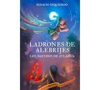 Ladrones de Alebrijes: Los Nacidos de Atlahua
