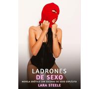 Ladrones de Sexo: Novela Erótica con Escenas de Sexo Explícito para Adultos: 228