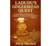 Ladudu’s Gingerbread Quest: A Cozy Baking Adventure About Teamwork Kindness and Finding Flavor Together - Ages 4-8 (The World of Ladudu)