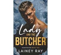 Lady and the Butcher: A Forbidden Dark Billionaire Military Romance (Submission)