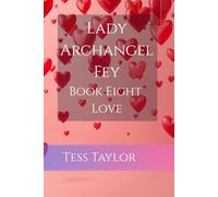 Lady Archangel Fey: Book Eight Love