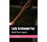 Lady Archangel Fey: Book Four Legacy