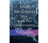 Lady Archangel Fey: Book One Consecrated: 1