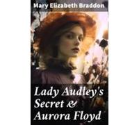 Lady Audleys Secret & Aurora Floyd (ebook)