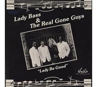 LADY BASS & THE REAL GONE GUYS - LADY BE GOOD