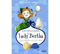 LADY BERTHA Y LOS SOMBREROS HECHOS TRIZAS (LOS MISTERIOS DE LADY BERTHA)