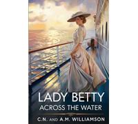 Lady Betty Across the Water: A Classic Tale of Romance, Courage, and Transatlantic Adventure