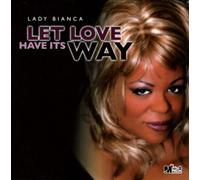 Lady Bianca - Let Love Have Its Way (US Import)