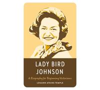 Lady Bird Johnson: A Biography for Beginning Historians