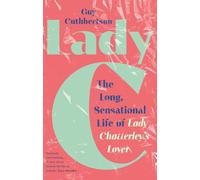 Lady C: The Long, Sensational Life of Lady Chatterley’s Lover