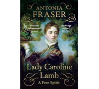 Lady Caroline Lamb: A Free Spirit