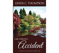 Lady Catherine's Accident: A Pride and Prejudice Variation