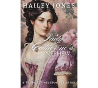 Lady Catherine's Nephew: A Pride and Prejudice Variation (The Rosings Collection)