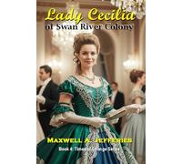 Lady Cecilia Of Swan River Colony: She travelled on the last Convict Ship to Western Australia & witnessed the Catalpa Escape from Fremantle Prison (Times of Change Series)