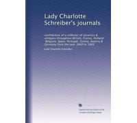 Lady Charlotte Schreiber's journals: confidences of a collector of ceramics & antiques throughout Britain, France, Holland, Belgium, Spain, Portugal, ... Germany from the year 1869 to 1885: Volume 2