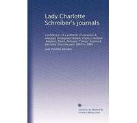 Lady Charlotte Schreiber's journals: confidences of a collector of ceramics & antiques throughout Britain, France, Holland, Belgium, Spain, Portugal, ... Germany from the year 1869 to 1885: Volume 1