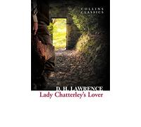 Lady Chatterley’s Lover: The Iconic Banned Classic Historical Fiction Romance (Collins Classics)