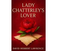 Lady Chatterley's Lover: A forbidden affair between a noblewoman and a working-class man challenges class divisions and redefines love, desire, and emotional connection