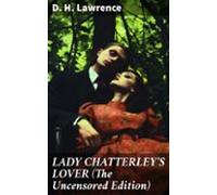 Lady Chatterleys Lover (the Uncensored Edition) (ebook)