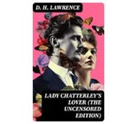 Lady Chatterleys Lover (the Uncensored Edition) (ebook)