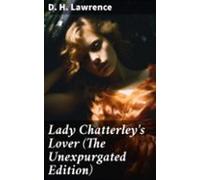 Lady Chatterleys Lover (the Unexpurgated Edition) (ebook)
