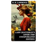 Lady Chatterleys Lover (the Unexpurgated Edition) (ebook)