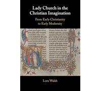 Lady Church in the Christian Imagination: From Early Christianity to Early Modernity