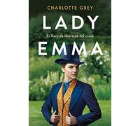 Lady Emma: Es hora de liberarse del corse / It's Time to Break Free from the Corset (Vergara Romántica)