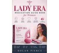 LADY ERA Medication Guide Book for Women: A Women’s Guide to Libido Support, Female Arousal, Sexual Wellness, Safe Use, Side Effects, Drug Interactions, and Medication Safety Awareness
