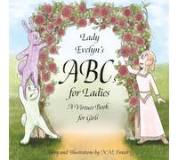 Lady Evelyn's ABCs for Ladies: A Virtues Book for Girls